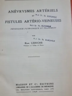Anevrysmes arteriels et fistules arterio veineuses - Rene Leriche