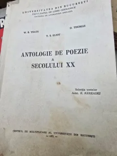 Antologie de poezie  a secolului XX - W.B. Yeats, D. Thomas, T.S. Eliot