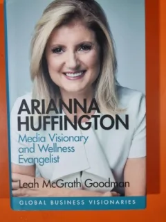 Arianna Huffington. Media visionary and wellness evanghelist - Leah McGrath Goodman