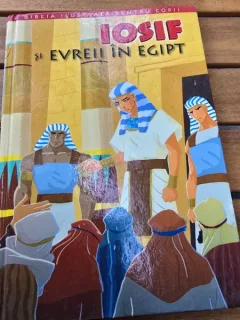 Biblia ilustrata pentru copii. Vol.II Iosif si Evreii din Egipt