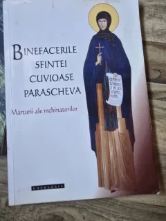 Binefacerile Sfintei Cuvioase Parascheva. Marturii ale inchinatorilor