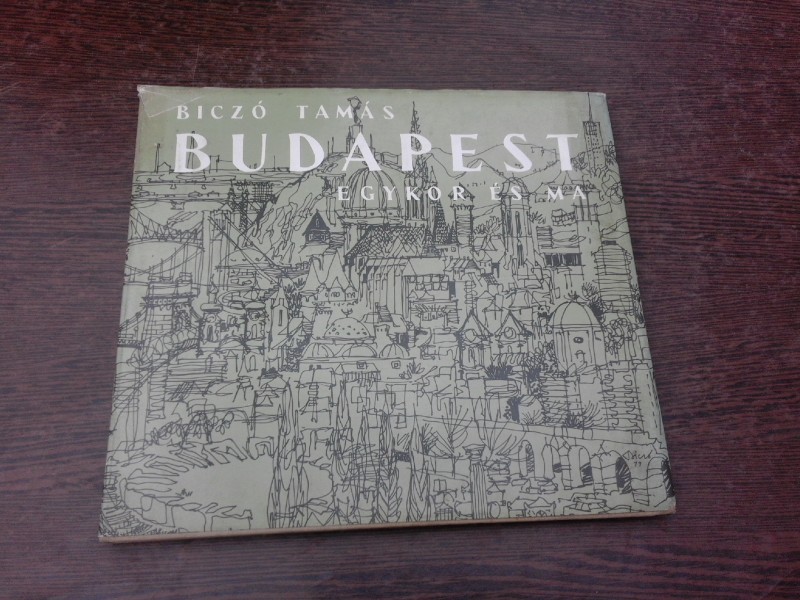 Budapest egykor es ma- Biczo Tamas  (text in limba maghiara)