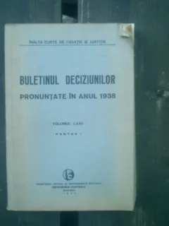 Buletinul deciziunilor pronuntate in anul 1938 volumul LXXV partea I