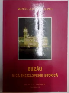 BUZAU , MICA ENCICLOPEDIE ISTORICA , 2000