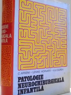 C. Arseni, Lenke Horvath, A. V. Ciurea - Patologie Neurochirurgicala Infantila