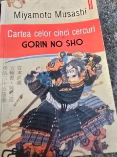 Cartea celor cinci cercuri Gorin No Sho - Miyamoto Musashi