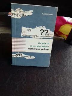 CE STIM SI CE NU STIM DESPRE NUMERELE PRIME - W. SIERPINSKI