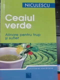 CEAIUL VERDE. ALINARE PENTRU TRUP SI SUFLET