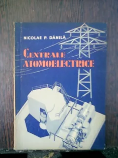 Centrale atomoelectrice - Nicolae P. Danila