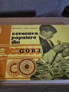 CERAMICA POPULARA DIN GORJ-ION MOCIOI, VIRGIL VASILESCU (Contine dedicatia lui Virgil Vasilescu, pentru Mihail Pop)