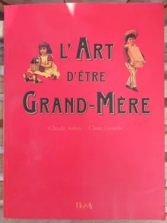 Claude Aubry, Claire Laroche - L'Art D'Etre Grand-Mere