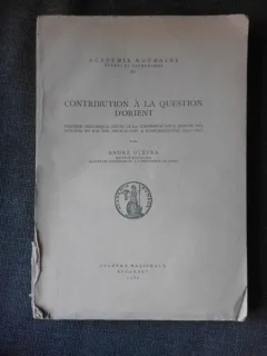 Contribution a la question d'orient - Andre Otetea  (text in limba franceza)
