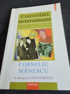 Convorbiri neterminate. Corneliu Manescu in dialog cu Lavinia Betea