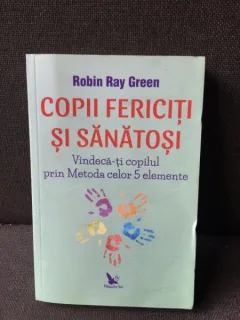 Copii fericiti si sanatosi - Robin Ray Green