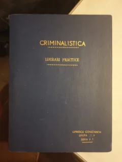 Criminalistica. Lucrari practice - Oprescu Constantin (grupa III-a, seria V-a)
