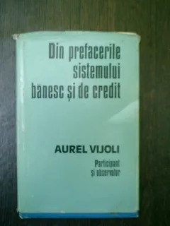 Din prefacerile sistemului banesc si de credit - Aurel Vijoli