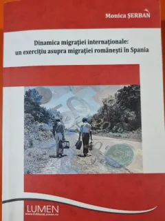 Dinamica migratiei internationale: un exercitiu asupra migratiei romanesti in Spania - Monica Serban