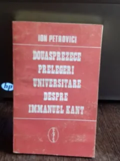 DOUASPREZECE PRELEGERI UNIVERSALE DESPRE IMMANUEL KANT - ION PETROVICI