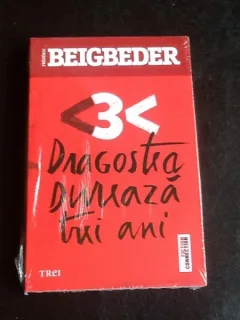 Dragostea dureaza trei ani - Frederic Beigbeder