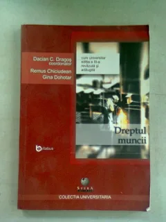 DREPTUL MUNCII - DACIAN C. DRAGOS  (CURS UNIVERSITAR, EDITIA A III-A)