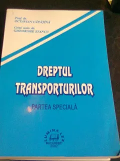 DREPTUL TRANSPORTURILOR. PARTEA SPECIALA - OCTAVIAN CAPATINA