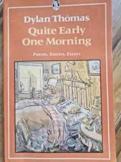 Dylan Thomas - Quite Early One Morning