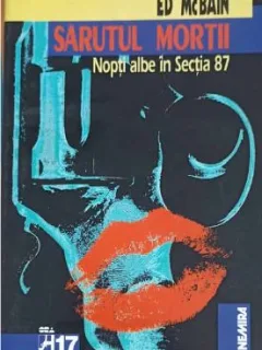 Ed McBain - Sarutul Mortii. Nopti albe in sectia 87