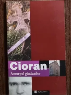 Emil Cioran - Amurgul Gandurilor