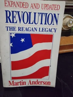 Expanded and updated revolution. The Regan Legacy - Martin Anderson