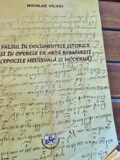 Falsul in documentele istorice si in operele de arta romanesti (epocile medievala si moderna)- Nicolae Vilvoi