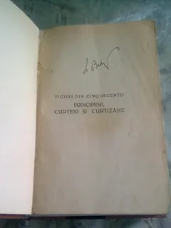 FIGURI DIN CINQUECENTO. PRINCIPESE, CURTENI SI CURTEZANE - C. ANTONIADE