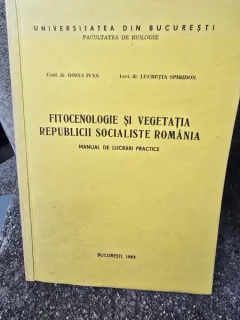 Fitocenologie si vegetatia Republicii Socialiste Romania. Manual de lucrari practice - Doina Ivan