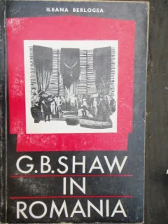 G.B. SHAW IN ROMANIA - ILEANA BERLOGEA