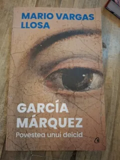 Garcia Marquez: Povestea unui deicid - Mario Vargas Llosa