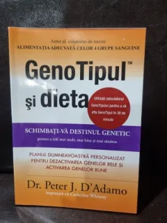 GenoTipul si dieta. Schimbati-va destinul genetic pentru a trai mai mult, mai bine si mai sanatos. - Dr. Peter D Adamo