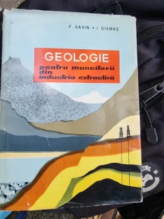 Geologie pentru muncitorii din industria extractiva - F. Savin