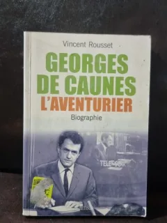 GEORGES DE CAUNES LAVENTURIER - VINCENT ROUSSET  (BIOGRAFIA LUI GEORGES DE CAUNES