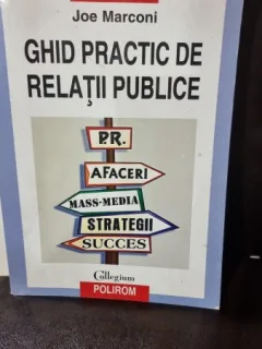 Ghid practic de relatii publice - Joe Marconi