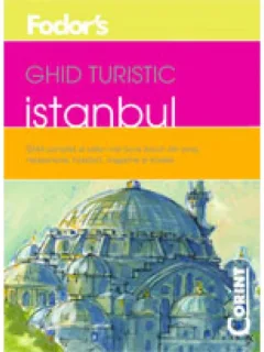 GHID TURISTIC FODOR'S ISTANBUL