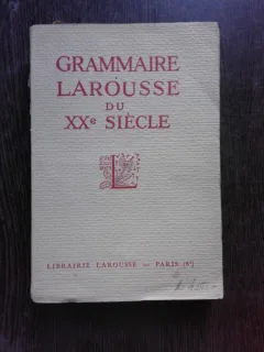 GRAMMAIRE LAROUSSE DU XX SIECLE - COLECTIV DE AUTORI  (CARTE IN LIMBA FRANCEZA)