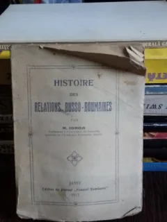 HISTOIRE DES RELATIONS RUSSO-ROUMAINES - N. IORGA (ISTORIA RELATIILOR RUSO-ROMANE)