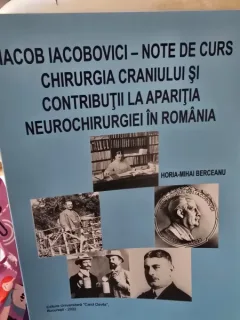 Iacob Iacobovici - Note de curs. Chirurgia craniului si contributii la aparitia neurochirurgiei in Romania - Horia Mihai Berceanu