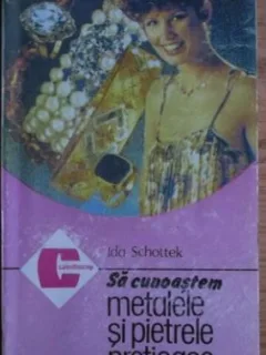 Ida Schottek - Sa Cunoastem Metalele si Pietrele Pretioase