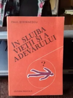 IN SLUJBA VIETII SI A ADEVARULUI. PAGINI DIN ISTORIA MEDICINII LEGALE SI A CRIMINALISTICII- PAUL STEFANESCU   VOL.3
