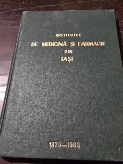 Institutul de Medicina si Farmacie din Iasi 1879-1969