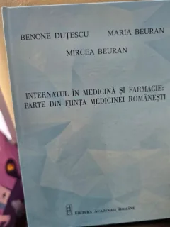 Internatul in medicina si farmacie: parte din fiinta medicinei romanesti - Benone Dutescu, Maria Beuran, Mircea Beuran