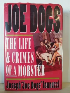 Joseph Iannuzzi - Joe Dogs. The Life & Crimes of a Mobster