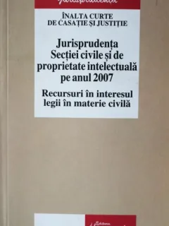 JURISPRUDENTA SECTIEI CIVILE SI DE PROPRIETATE INTELECTUALA