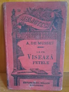 LA CE VISEAZA FETELE - ALFRED DE MUSSET  (COMEDIE IN 2 ACTE)