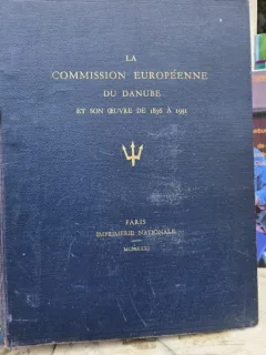 La Commission Européenne du Danube et son oeuvre de 1856 a 1931